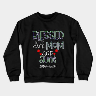 Blessed To be called Mom and aunt Crewneck Sweatshirt